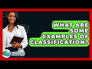 What Are Some Examples Of Classification? - The Language Library