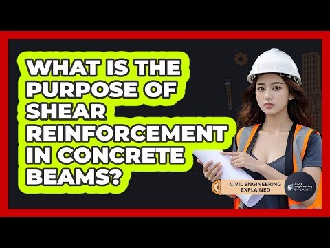 What Is The Purpose Of Shear Reinforcement In Concrete Beams?