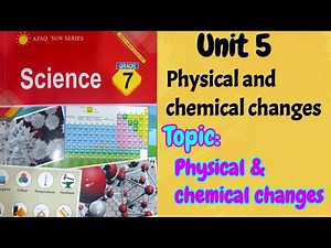 AFAQ sun series Science Class 7 Unit 5 | Physical and chemical changes lecture 1