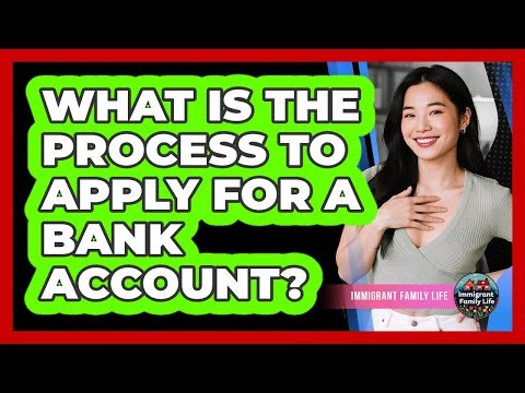 What Is The Process To Apply For A Bank Account?