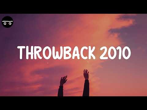 Throwback 2010 - Songs that bring you back to 2010s