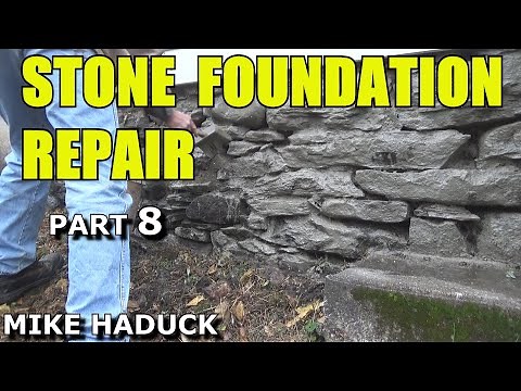 "STONE" FOUNDATION REPAIR (Part 8) Mike Haduck