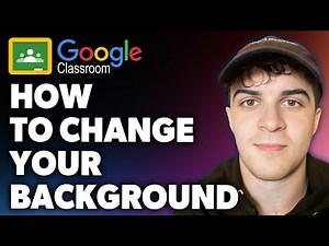 How to Change Your Background on Google Classroom (Full 2024 Guide)