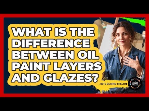 What Is The Difference Between Oil Paint Layers And Glazes?