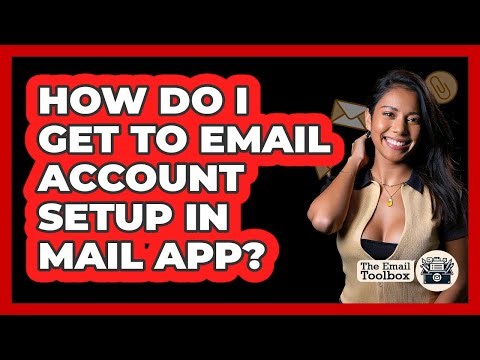 How Do I Get To Email Account Setup In Mail App?