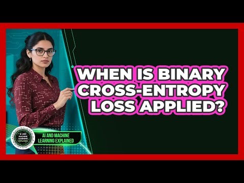 When Is Binary Cross-Entropy Loss Applied?
