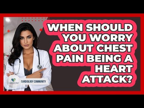 When Should You Worry About Chest Pain Being A Heart Attack? - Cardiology Community
