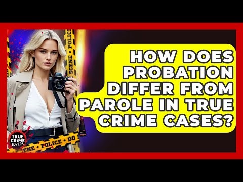 How Does Probation Differ From Parole In True Crime Cases? - True Crime Lovers