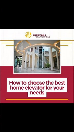 How to choose the best home elevator for your needs