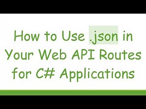 How to Use .json in Your Web API Routes for C# Applications