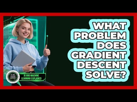 What Problem Does Gradient Descent Solve?