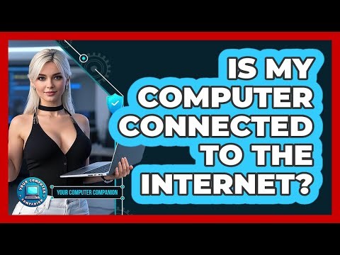 Is My Computer Connected To The Internet?