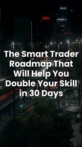 The Smart Trader Roadmap That Will Help You Double Your Skill in 30 Days