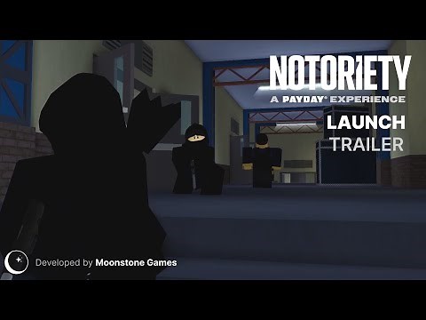 Notoriety: A PAYDAY® Experience | Launch Trailer