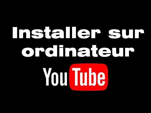 Comment installer YouTube sur ordinateur