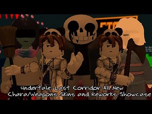 Undertale: Last Corridor All New Chara/Weapons Skins and Reworks Showcase