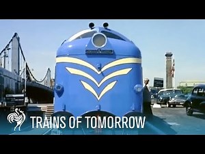 Trains of Tomorrow: Comfort, Speed, & Innovation | British Pathé