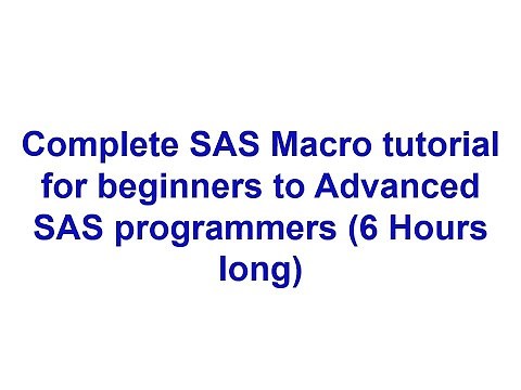 Complete SAS Macro tutorial for beginners to Advanced SAS programmers (6 Hours long)