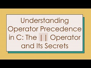Understanding Operator Precedence in C: The || Operator and Its Secrets