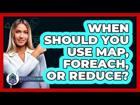 When Should You Use Map, forEach, Or Reduce? - Next LVL Programming