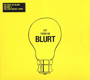 Blurt - The Best Of Blurt - Volume 1 - The Fish Needs A Bike