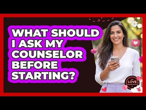 What Should I Ask My Counselor Before Starting?