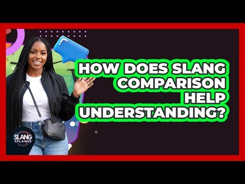 How Does Slang Comparison Help Understanding?