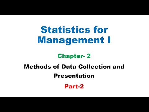 statistics for management chapter 2, methods of data collection and presentation, part 2.