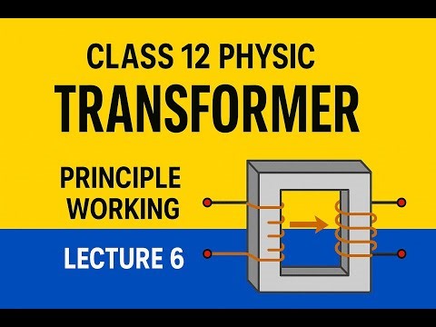 Transformer - Principle, Construction & Working | Class 12 Physics Lecture 6 | DPA
