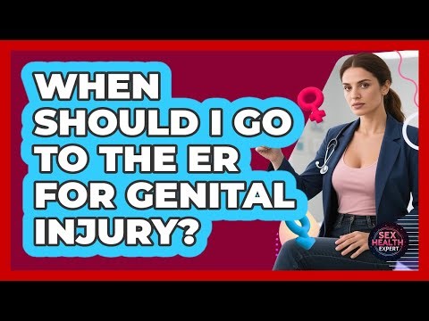 When Should I Go To The ER For Genital Injury?