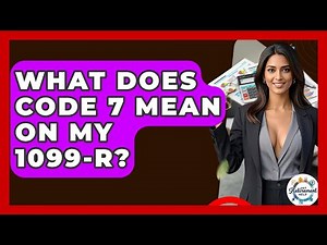 What Does Code 7 Mean On My 1099-R? - Get Retirement Help