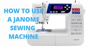 How to Use a Janome Sewing Machine in 8 Simple Steps