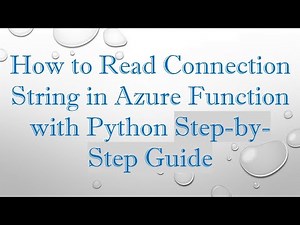 How to Read Connection String in Azure Function with Python Step-by-Step Guide