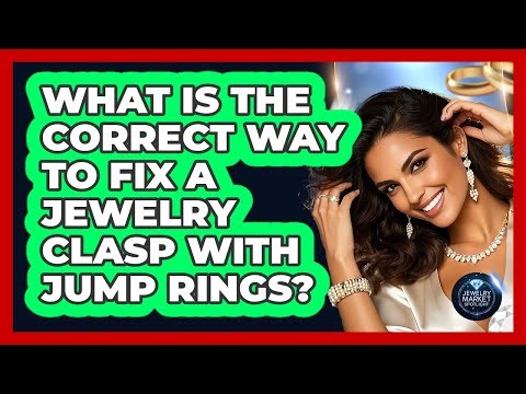 What Is The Correct Way To Fix A Jewelry Clasp With Jump Rings? - Jewelry Market Spotlight