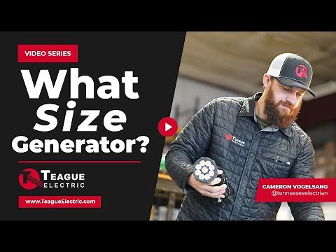 What Size Generator Do I Need For My Home? | Teague Electric