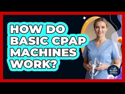 How Do Basic CPAP Machines Work?