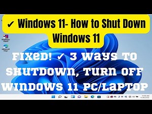 ✔️ Windows 11- How to Shut Down Windows 11 | 3 Ways to Shutdown, Turn Off Windows 11 PC/Laptop