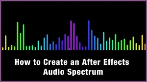 How to Create an After Effects Audio Spectrum Visualizer