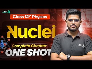 Nuclei Class 12 One Shot | 12th Physics Full Chapter-13 Revision | CBSE 2026 Exam Preparation