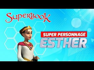 SuperPersonnage : La Reine Esther - Superbook FR