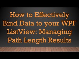 How to Effectively Bind Data to your WPF ListView: Managing Path Length Results