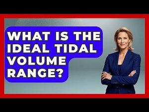 What Is The Ideal Tidal Volume Range? - First Response Medicine