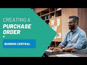 Creating a Purchase Order in Business Central: Step-by-Step Tutorial