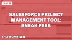 New Salesforce Project Management Tool - a Sneak Peek? | Salesforce Ben