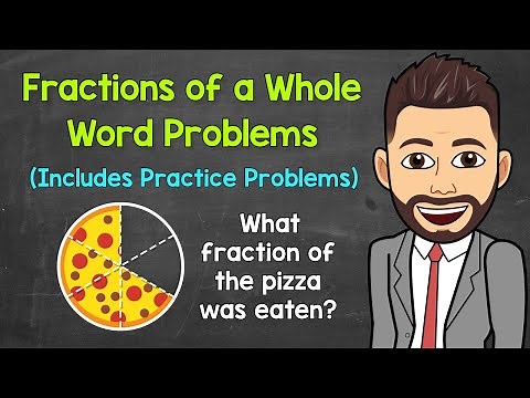 Fractions of a Whole Word Problems (Practice Problems Included) | Math with Mr. J