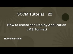 SCCM Tutorial 22- How to Create and Deploy Application (.MSI format)