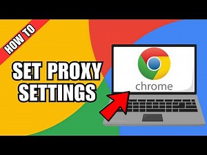 How To Set Proxy Settings In Google Chrome