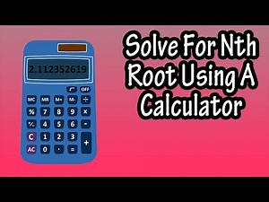 How To Solve, Calculate, Find Nth Roots With A, Or On A Basic Calculator