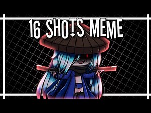 16 Shots (Meme) || Gacha Life