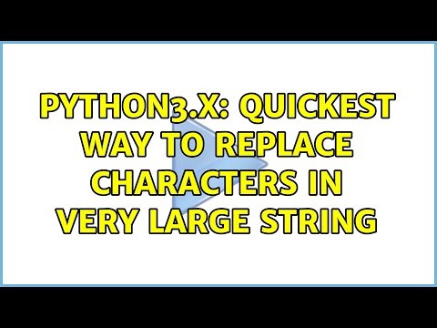 Python3.x: quickest way to replace characters in very large string